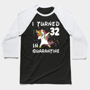 I Turned 32 In Quarantine Baseball T-Shirt